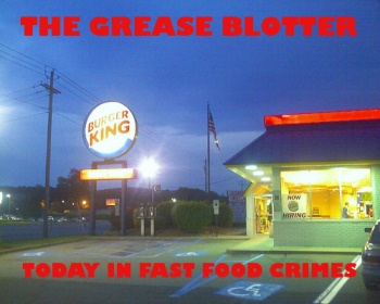 The Grease Blotter: Today In Fast Food Related Crime