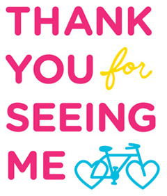 Bikes To Cars: Thank You For Seeing Me!