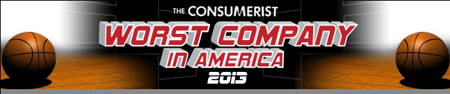 Here Are Your Contestants For The 2013 Worst Company In America Tournament!