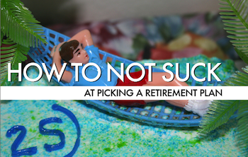 How To Not Suck… At Picking A Retirement Plan