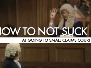 How To Not Suck… At Going To Small Claims Court
