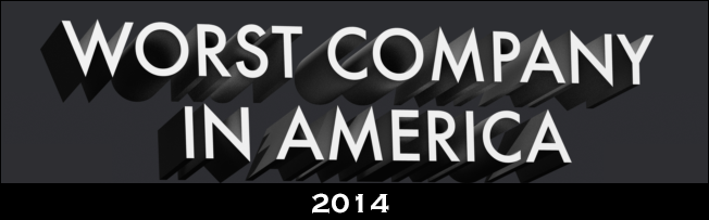 Presenting The Final Four Contenders For Worst Company In America 2014