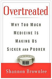 "Overtreated" Says Too Much Healthcare Is Bad For Us
