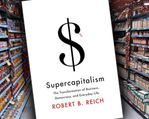 Robert Reich Talks About His Book "Supercapitalism"