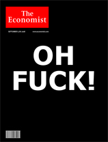 The Economist Sums Up Financial Crisis: "Oh Fuck!"