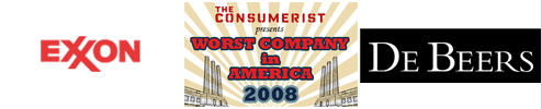 Worst Company In America 2008 "Sweet 16": Exxon VS DeBeers