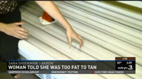 Woman Told She Was Too Fat To Tan Given Refund, Free Tanning Elsewhere