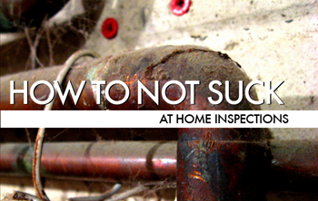 How To Not Suck… At Home Inspections