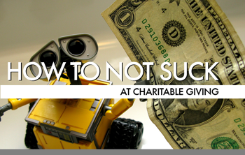 How To Not Suck… At Charitable Giving