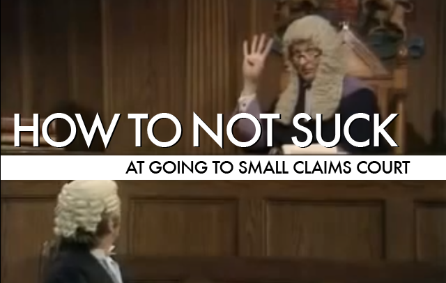 How To Not Suck… At Going To Small Claims Court