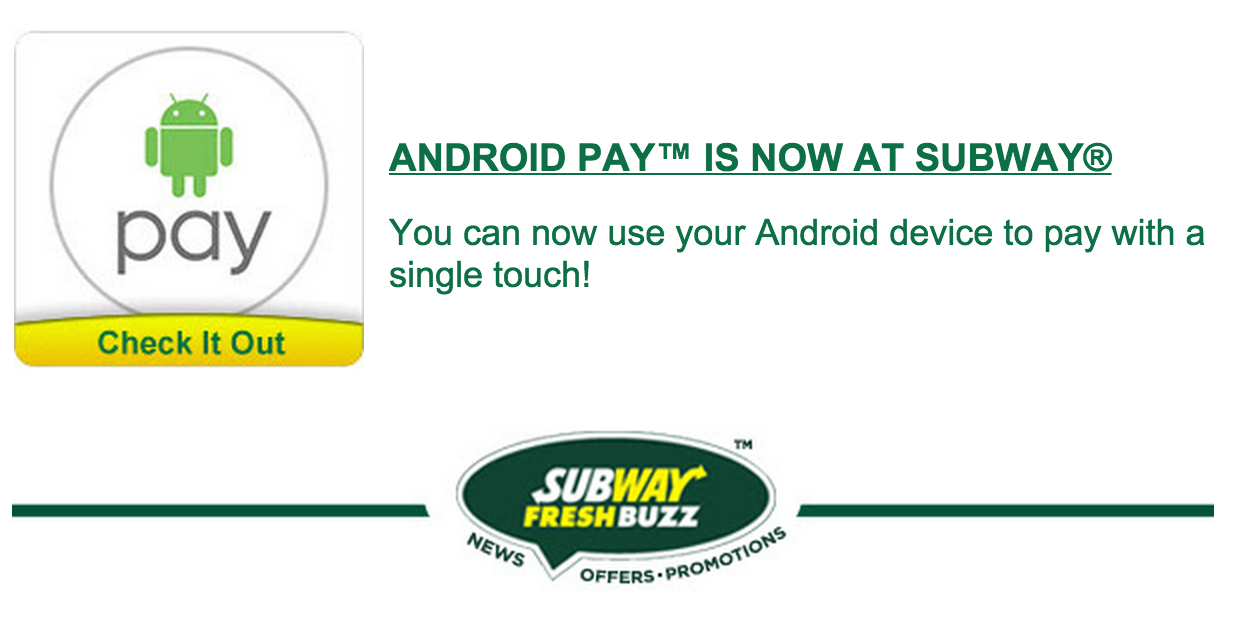The Subway FreshBuzz newsletter declares that Android Pay is live at the fast food chain, but it looks like Google is not yet ready to announce this news.